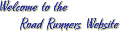 Welcome to the Road Runners Website